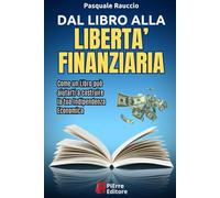 DAL LIBRO ALLA LIBERTA' FINANZIARIA: Come un libro può aiutarti a costruire la tua indipendenza economica