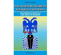 Dal maestro segreto all'aquila sovrana. Filosofia e rituali del rito scozzese