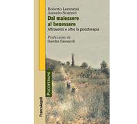 Dal malessere al benessere. Attraverso e oltre la psicoterapia
