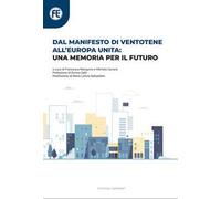 Dal manifesto di Ventotene all’Europa unita: una memoria per il futuro. Con QR-Code