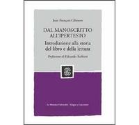 Dal manoscritto all'ipertesto. Introduzione alla storia del libro e della lettura
