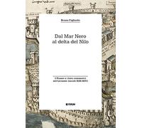 Dal Mar Nero al Delta del Nilo. I Pisani e i loro commerci nel Levante (secoli XIII-XIV)