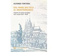 Dal mare Baltico al Mediterraneo. Aspetti di storia europea tra i
