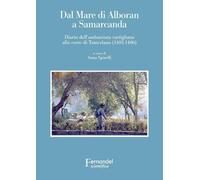 Dal mare di Alboran a Samarcanda. Diario dell'ambasciata castigliana a Tamerlano (1403-1406)