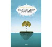 Dal mare verrà ogni bene