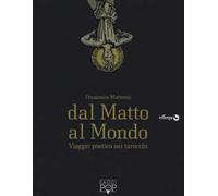 Dal matto al mondo. Viaggio poetico nei tarocchi