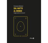 Dal matto al mondo. Viaggio poetico nei tarocchi - 2021 - effequ
