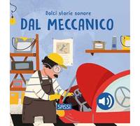 Dal meccanico. Dolci storie sonore. Ediz. a colori