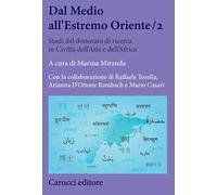 Dal Medio all'Estremo Oriente. Studi del dottorato di ricerca in Civiltà dell'Asia e dell'Africa. Vol. 2