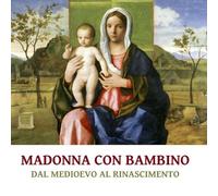 Dal Medioevo Al Rinascimento Madonna con Bambino (Tascabile)
