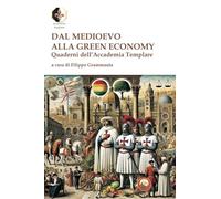 Dal Medioevo alla Green economy. Quaderni dell'Accademia Templare
