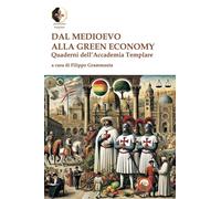 Dal Medioevo alla Green economy. Quaderni dell'Accademia Templare - Gramma...
