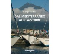 Dal mediterraneo alle Azzorre. Nuova ediz. - Daidola Giorgio