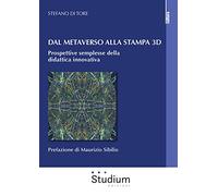 Dal metaverso alla stampa 3D. Prospettive semplesse della didattica innovativa