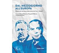 Dal Mezzogiorno all'Europa. Pensieri per una nuova Italia attraverso Croce e Mattioli
