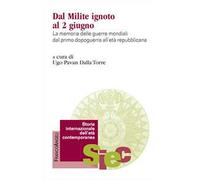 Dal milite ignoto al 2 giugno. La memoria delle guerre mondiali dal primo dopoguerra all'età repubblicana