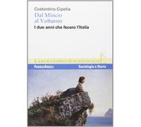 Dal Mincio al Volturno. I due anni che fecero l'Italia