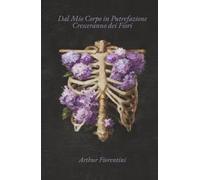 Dal Mio Corpo in Putrefazione Cresceranno dei Fiori