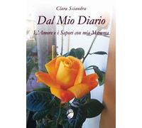 Dal mio diario l'amore e i sapori con mia mamma