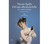 Dal mito alla favola bella. Da Canaletto a Boldini. Il tesoro d'Italia. Vol. 5