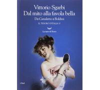Dal mito alla favola bella. Da Canaletto a Boldini. Il tesoro d'Italia (Vol. 5)
