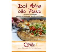 Dal Molino alla Pizza: Una sola farina per tecniche d'impasto e farciture differenti
