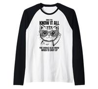 Dal momento che sai tutto ciò che dovresti sapere anche quando stare zitto Maglia con Maniche Raglan