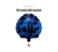 Dal mondo delle emozioni di Enrico Castrovilli, 2017, Libellula Edizioni