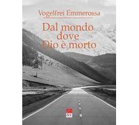 Dal mondo dove Dio è morto. Frammenti di note (e appunti sulla vanità dell'azione)