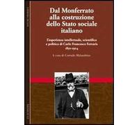 Dal Monferrato alla costruzione dello Stato sociale italiano. L'esperienza intellettuale, scientifica e politica di Carlo Francesco Ferraris (1850-1924). Vol. 1