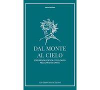 Dal monte al cielo. Esperienza poetica e teologica nell'opera di Dante. Ediz. ampliata
