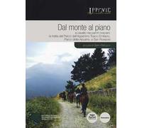Dal monte al piano. A cavallo nei parchi toscani: la tratta dal Parco dell'Appennino Tosco Emiliano, Parco delle Apuane, a San Rossore