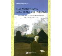 Dal Monte Rosa alla terra dei faraoni. Giuseppe Botti, una vita per i papiri del