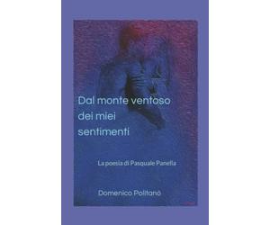 Dal monte ventoso dei miei sentimenti: La poesia di Pasquale Panella