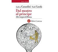 Dal mostro al principe. Alle origini di Roma