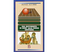 Dal movimento di Gesù alla chiesa cristiana