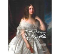 Libri Dal Museo Byron Al Museo Del Risorgimento. Palazzo Guiccioli. Ediz. A Colo
