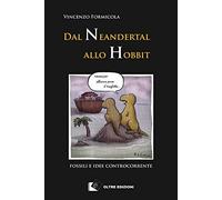 Dal Neandertal allo Hobbit. Fossili e idee controcorrente