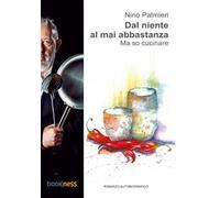 Dal niente al mai abbastanza. Ma so cucinare