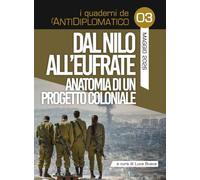 Dal Nilo all'Eufrate. Anatomia di un progetto coloniale
