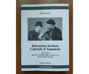 Dal nostro invitato Gabriele D’Annunzio. 1881-1891. Miserie e nobiltà nella cron