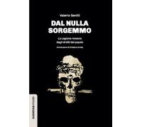 Dal nulla sorgemmo. La legione romana degli Arditi del Popolo. La storia m...