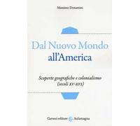 Dal nuovo mondo all'America. Scoperte geografiche e colonialismo (secoli XV-XVI)