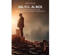 Dal P.I.L. al BIOS. La sopravvivenza dei mortali tra capitalismo post-moderno e sostenibilità