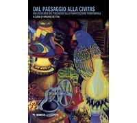 Dal paesaggio alla civitas. Dall'ecologia del paesaggio alla pianificazione territoriale