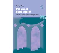 Dal paese delle aquile. Narratori albanesi contemporanei