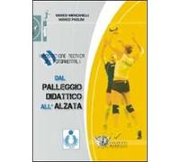 Dal palleggio didattico all'alzata. Impostazione tecnica dei fondamentali. Con DVD