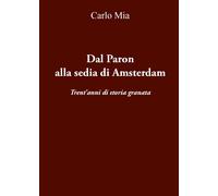 Dal Paron alla sedia di Amsterdam. Trent’anni di storia granata di Carlo Mia, 2