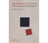 Dal particolare all'universale. I libri di poesia di Giorgio Bassani