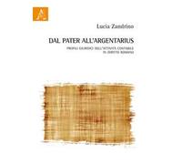 Dal pater all'argentarius. Profili giuridici dell'attività contabile in diritto romano